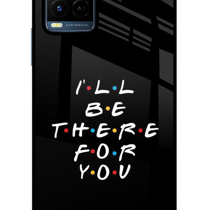 I'll Be There For You Vivo Y21/Y21s/Y33s Glass Case Back Cover by Casekaro