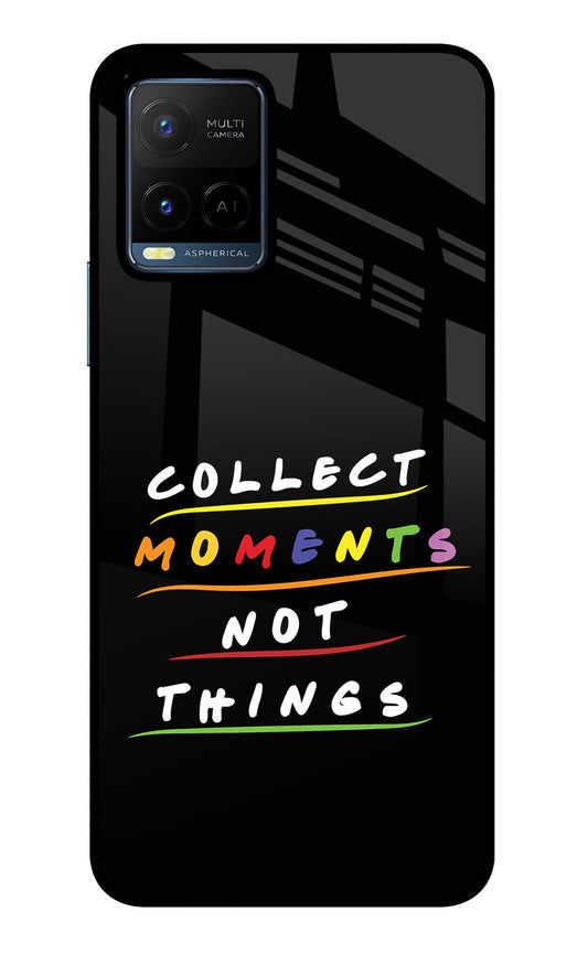 Collect Moments Not Things Vivo Y21/Y21s/Y33s Glass Case