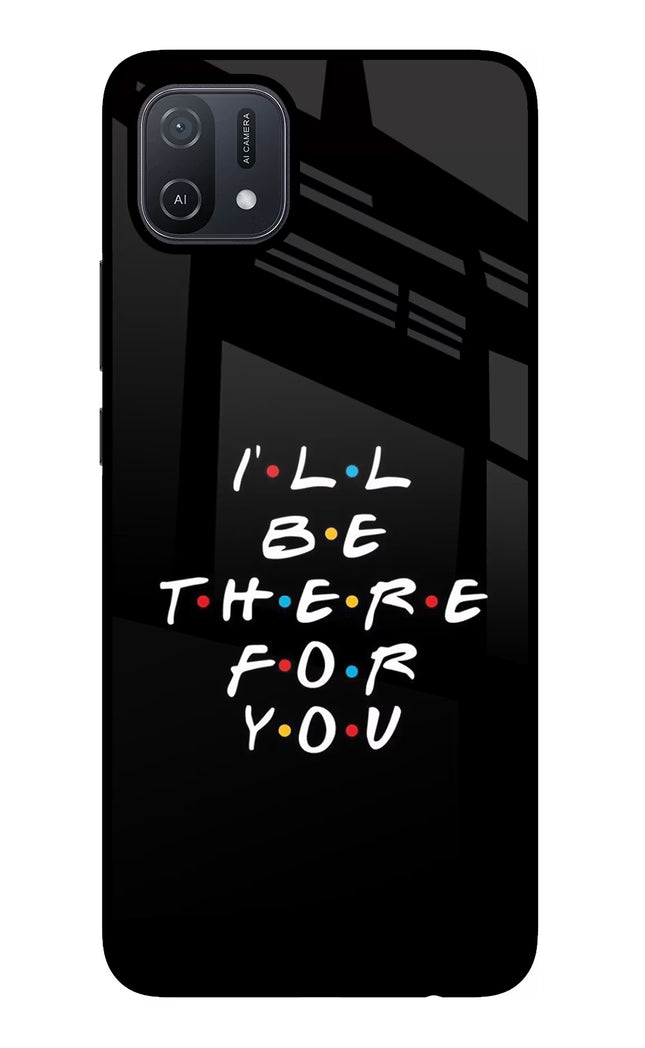 I'll Be There For You Oppo A16 Glass Case Back Cover by Casekaro