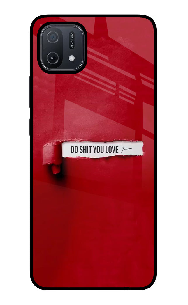 Do Shit You Love Oppo A16 Glass Case Back Cover by Casekaro