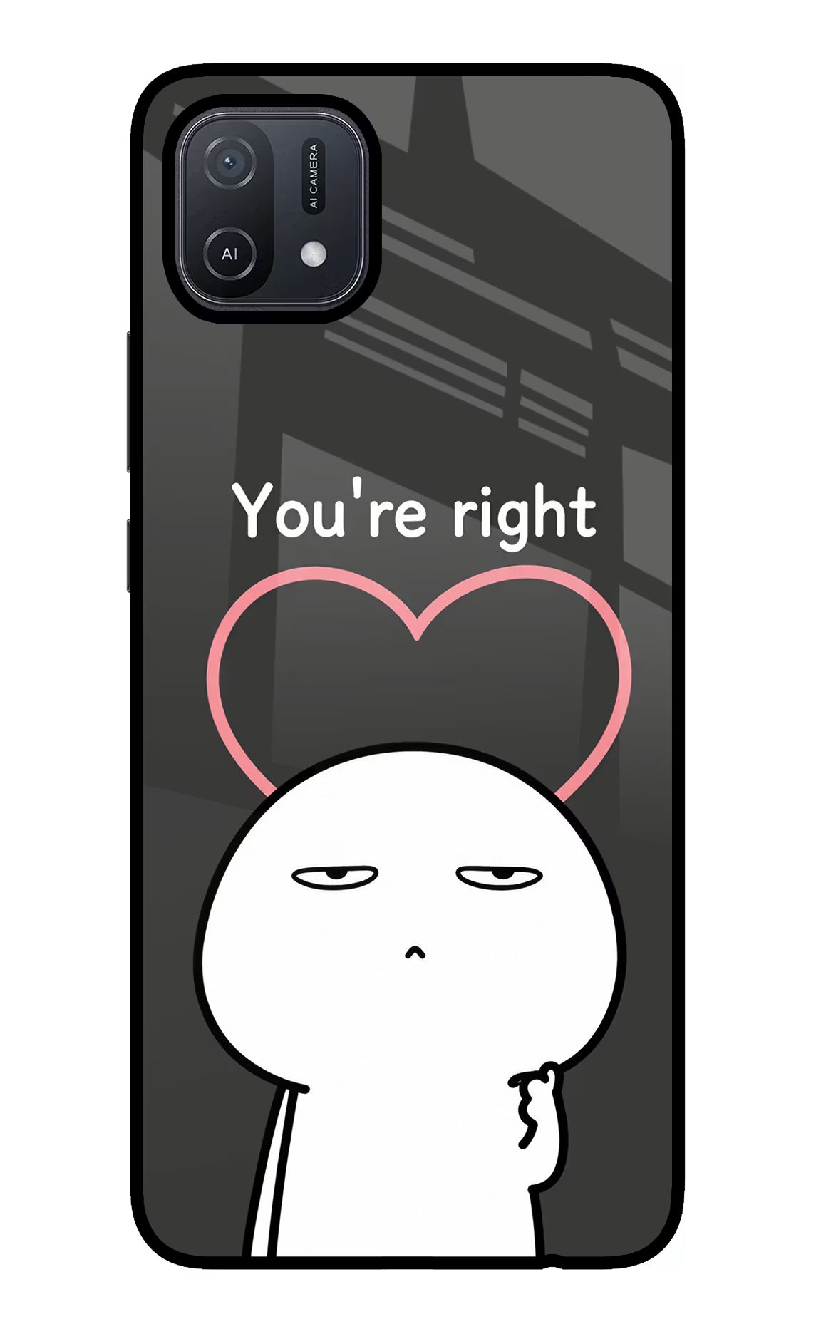 You're Right Oppo A16 Glass Case