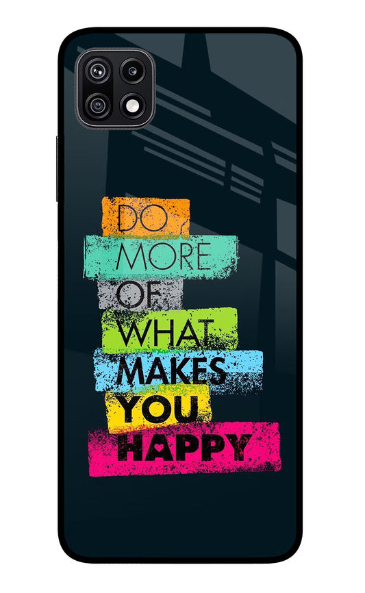Do More Of What Makes You Happy Samsung F42 5G Glass Case