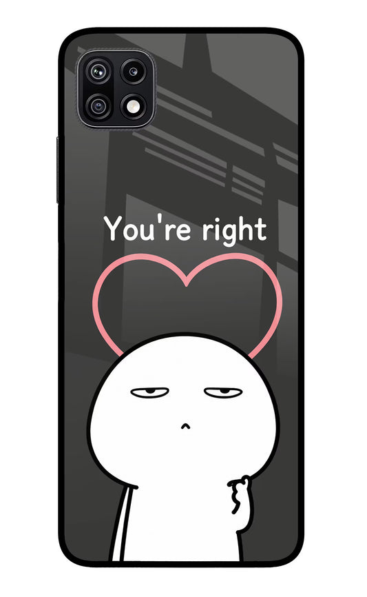 You're Right Samsung F42 5G Glass Case