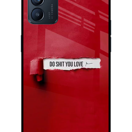 Do Shit You Love Oppo Reno6 5G Glass Case Back Cover by Casekaro
