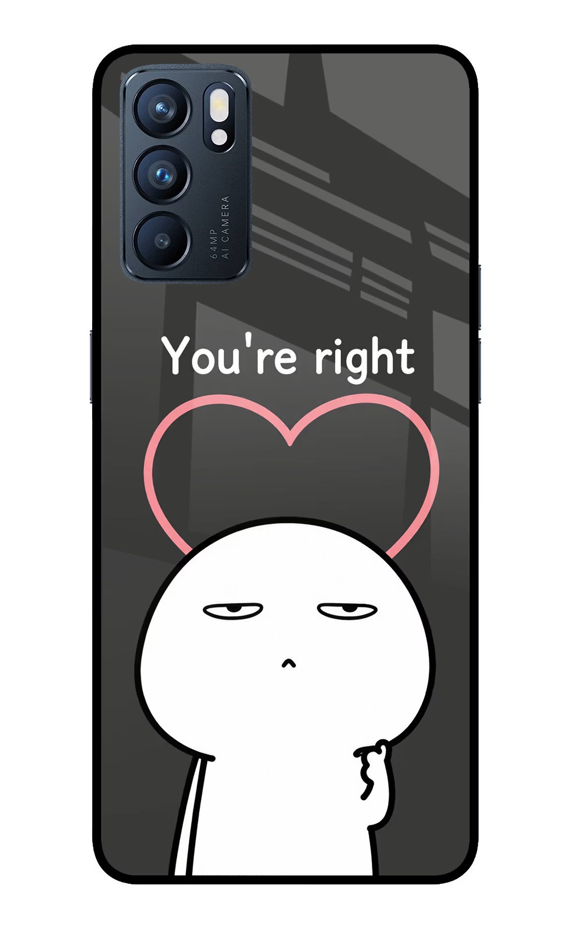 You're Right Oppo Reno6 5G Glass Case