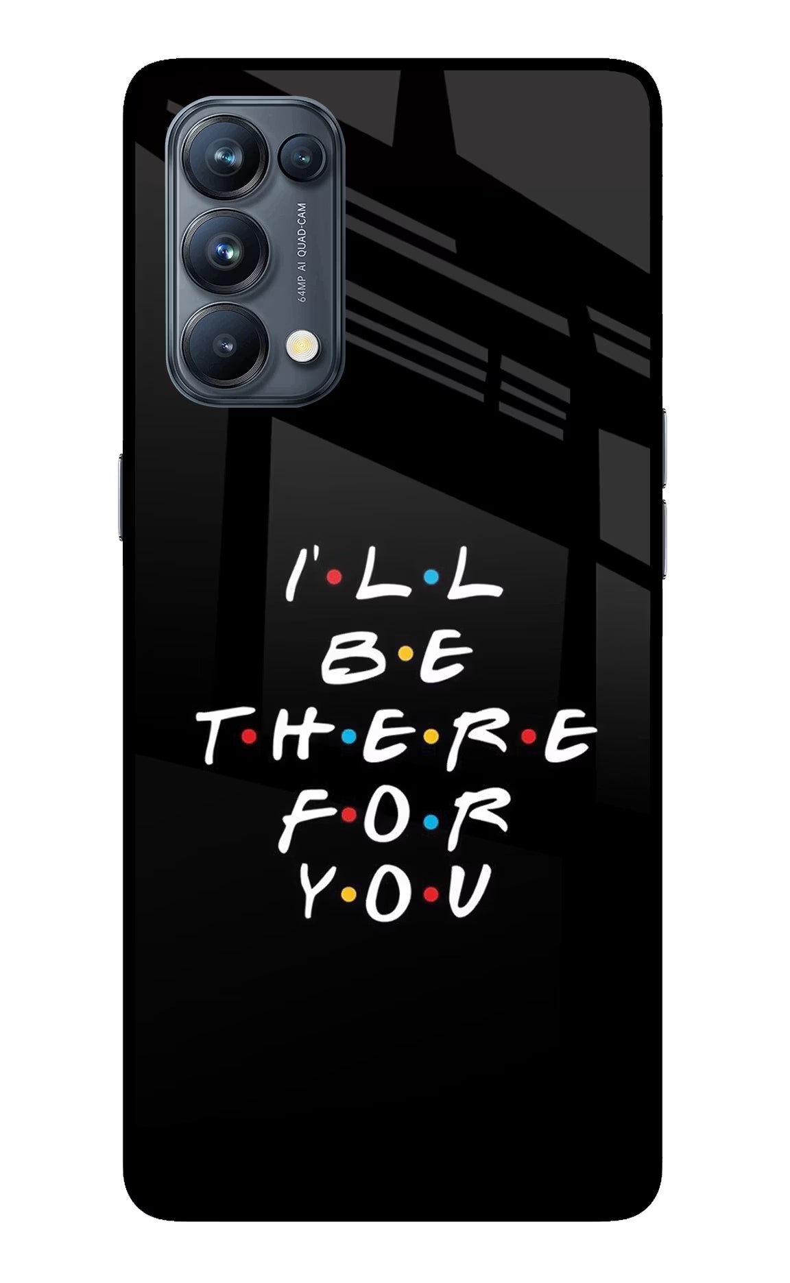 I'll Be There For You Oppo Reno5 Pro 5G Glass Case Back Cover by Casekaro