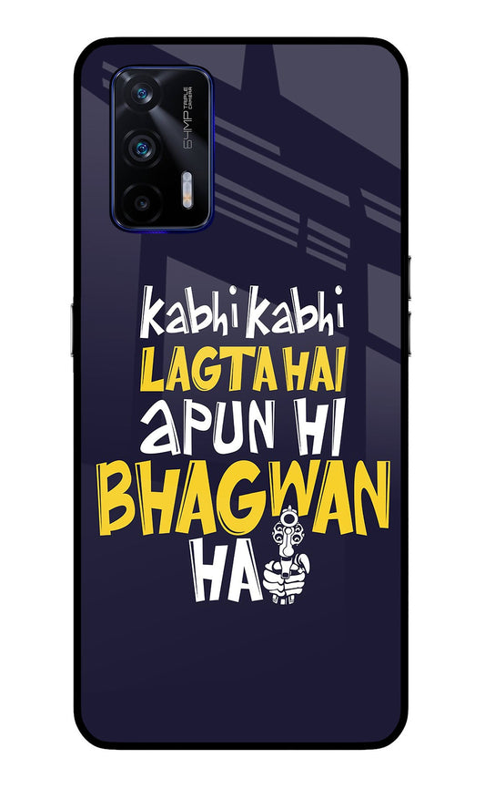 Kabhi Kabhi Lagta Hai Apun Hi Bhagwan Hai Realme GT 5G Glass Case