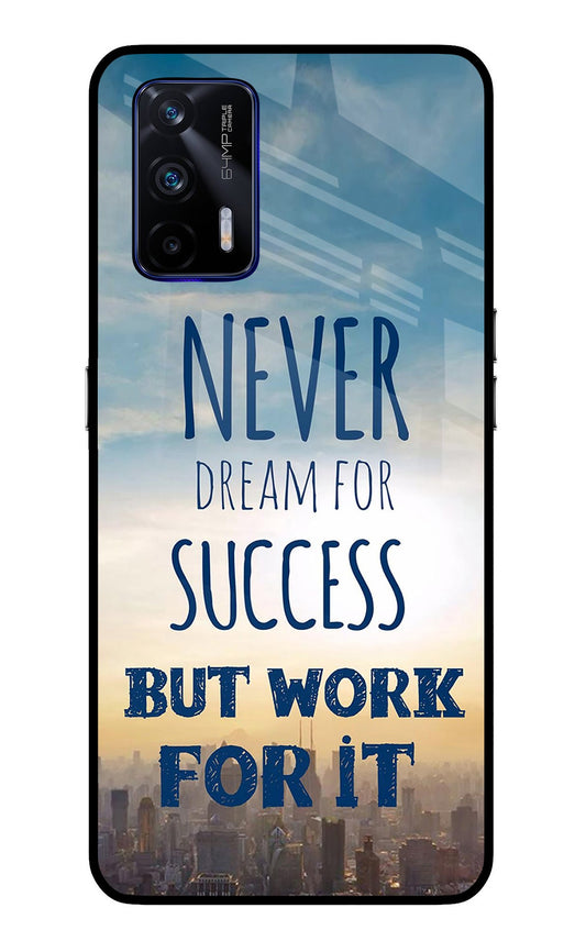 Never Dream For Success But Work For It Realme GT 5G Glass Case