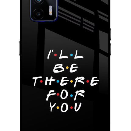I'll Be There For You Realme GT 5G Glass Case