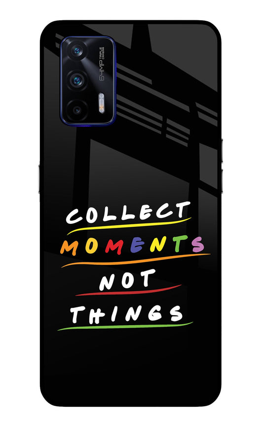 Collect Moments Not Things Realme GT 5G Glass Case