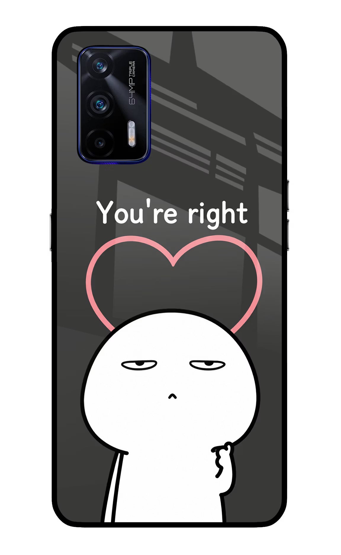 You're Right Realme GT 5G Glass Case