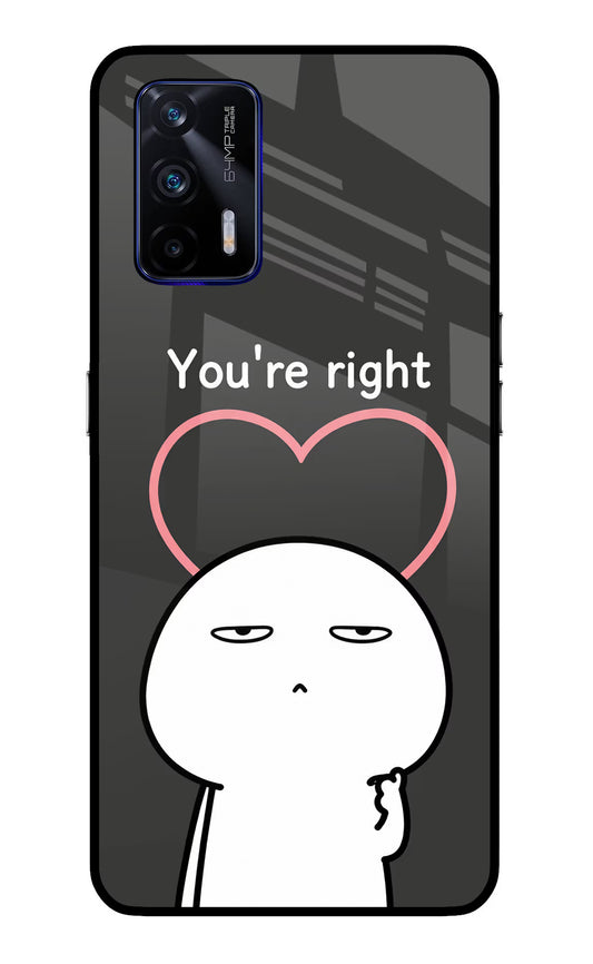 You're Right Realme GT 5G Glass Case