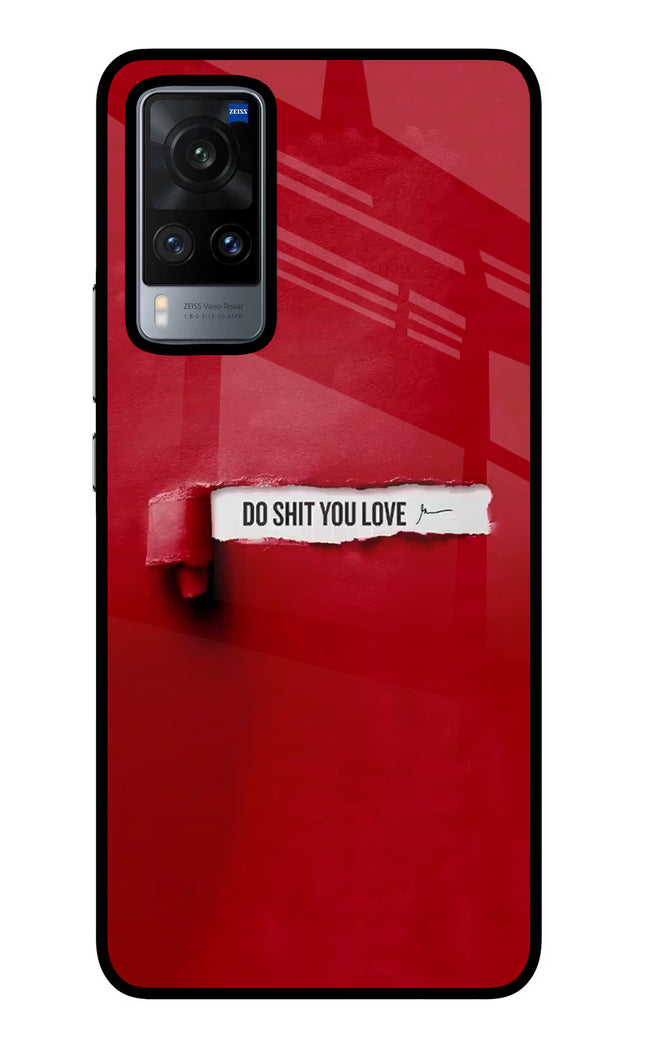 Do Shit You Love Vivo X60 Glass Case Back Cover by Casekaro