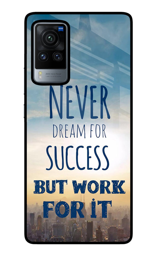 Never Dream For Success But Work For It Vivo X60 Pro Glass Case