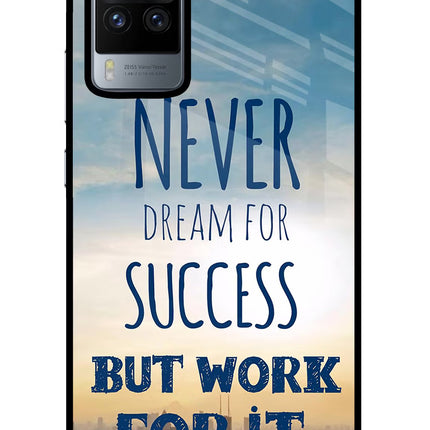 Never Dream For Success But Work For It Vivo X60 Pro Glass Case Back Cover by Casekaro