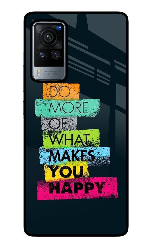 Do More Of What Makes You Happy Vivo X60 Pro Glass Case