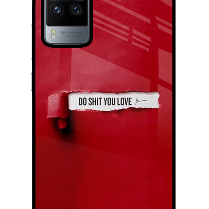 Do Shit You Love Vivo X60 Pro Glass Case Back Cover by Casekaro