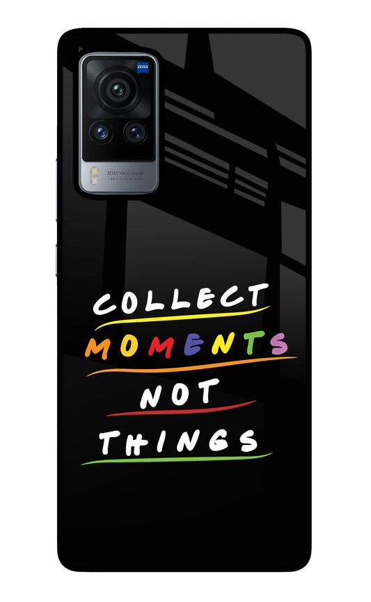 Collect Moments Not Things Vivo X60 Pro Glass Case