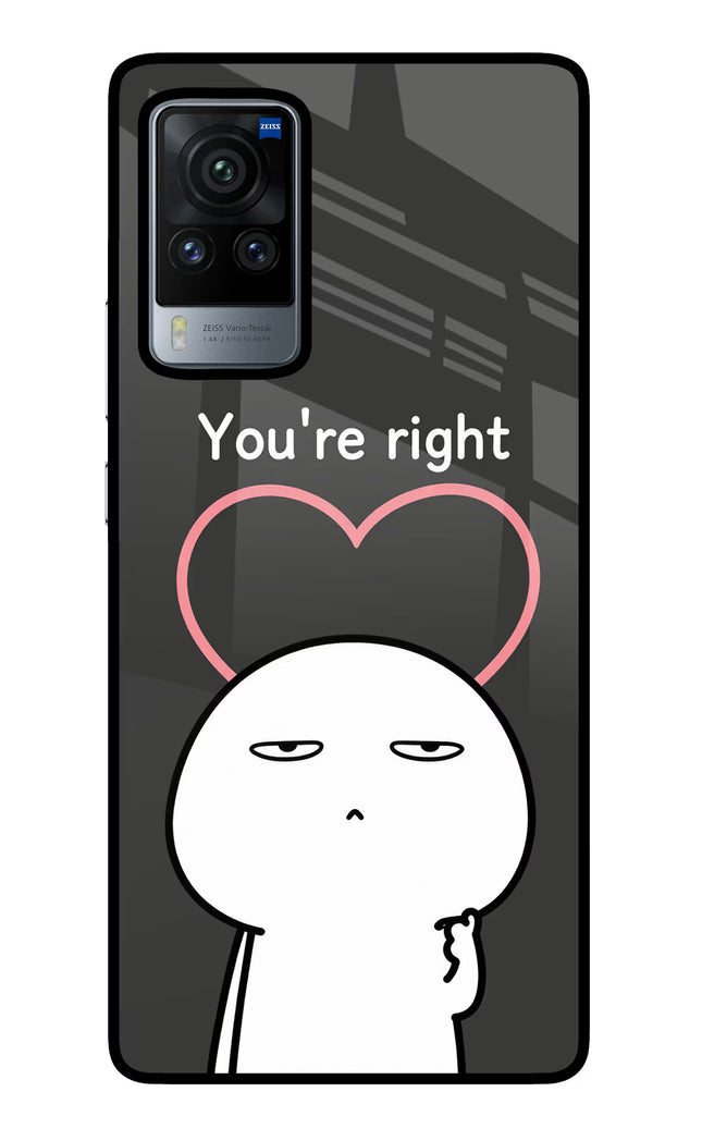 You're Right Vivo X60 Pro Glass Case