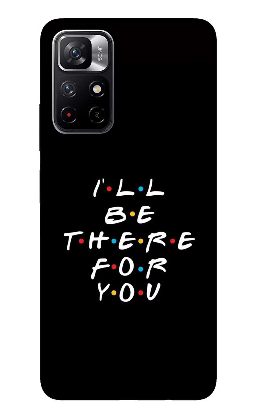 I'll Be There For You Redmi Note 11T 5G Back Cover, Glass case
