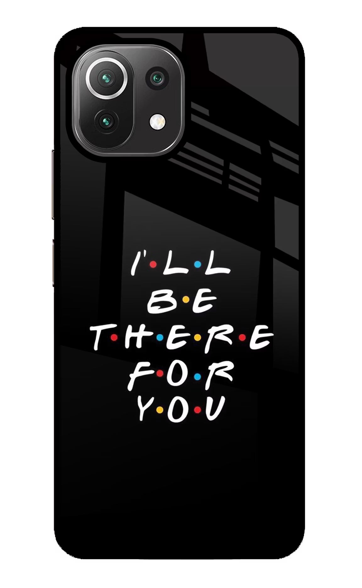 I'll Be There For You Mi 11 Lite NE 5G Glass Case