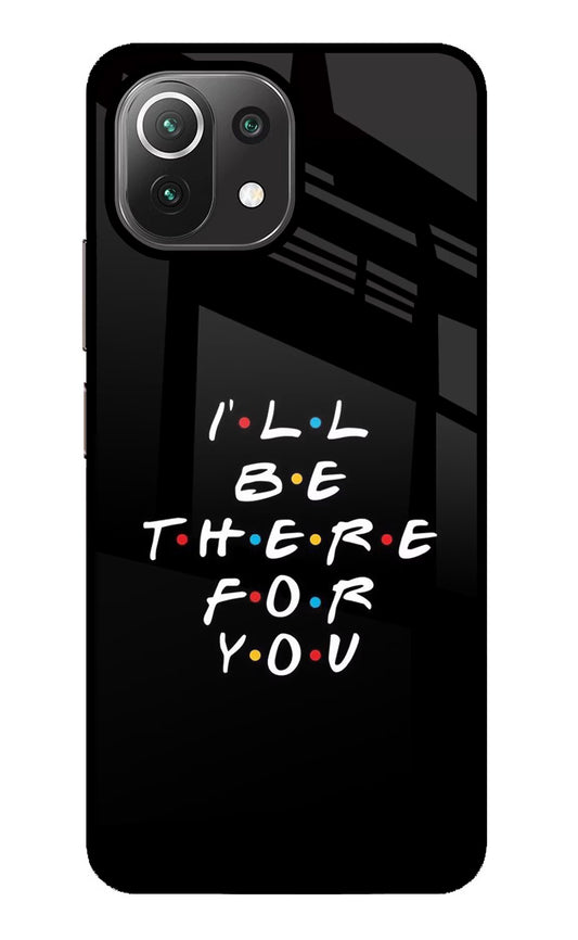 I'll Be There For You Mi 11 Lite NE 5G Glass Case