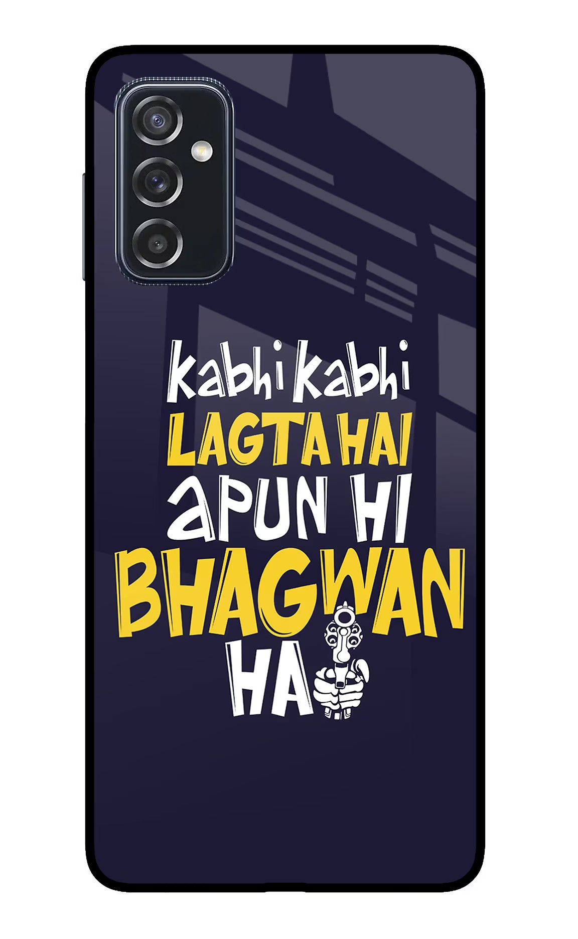Kabhi Kabhi Lagta Hai Apun Hi Bhagwan Hai Samsung M52 5G Glass Case Back Cover by Casekaro