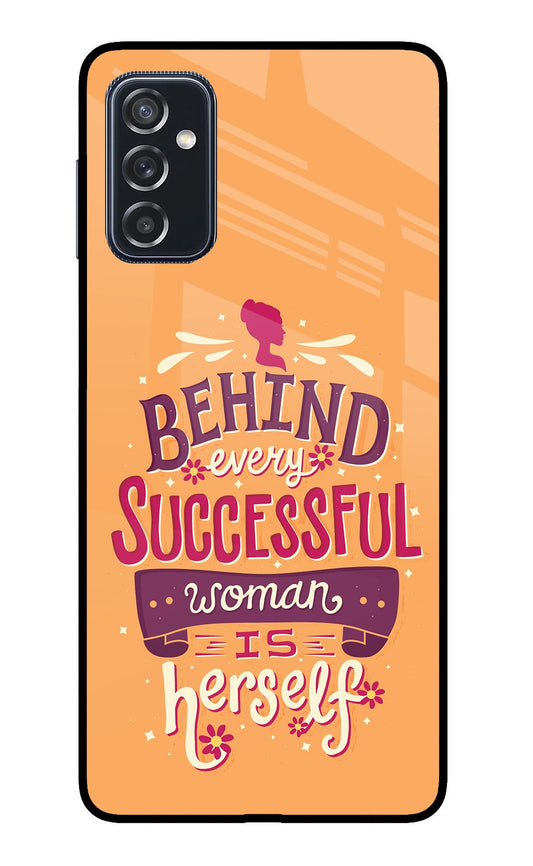 Behind Every Successful Woman There Is Herself Samsung M52 5G Glass Case