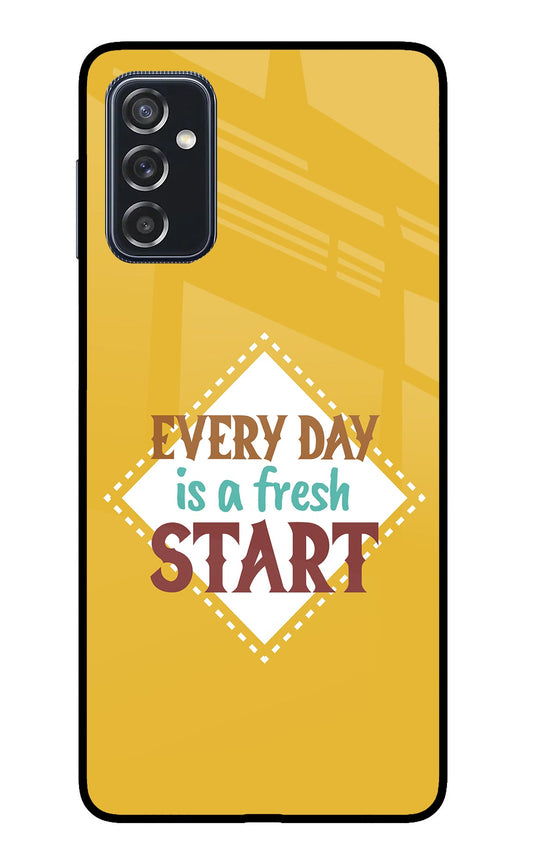 Every day is a Fresh Start Samsung M52 5G Glass Case