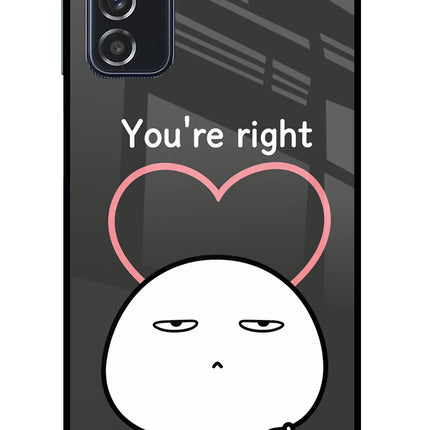 You're Right Samsung M52 5G Glass Case