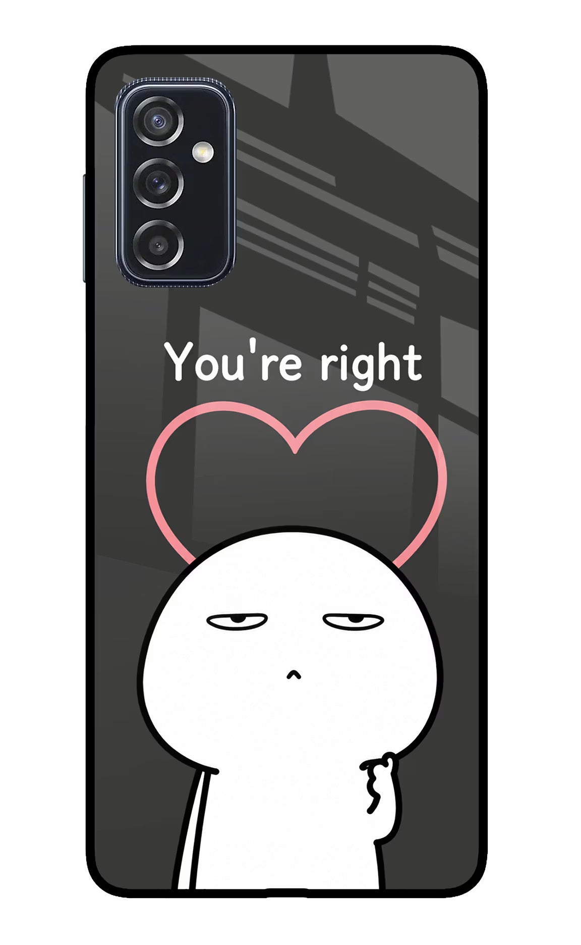 You're Right Samsung M52 5G Glass Case