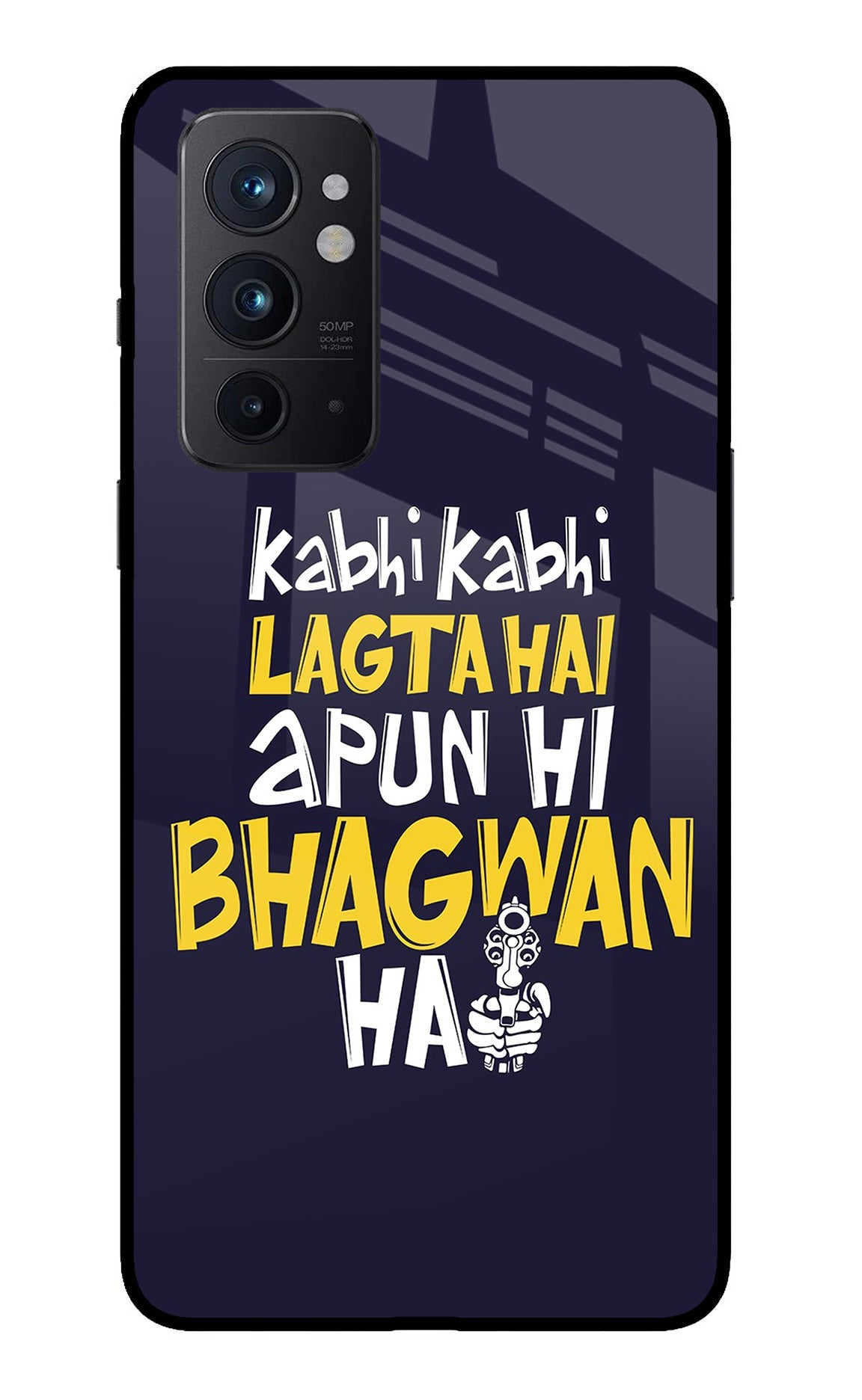 Kabhi Kabhi Lagta Hai Apun Hi Bhagwan Hai Oneplus 9RT Back Cover