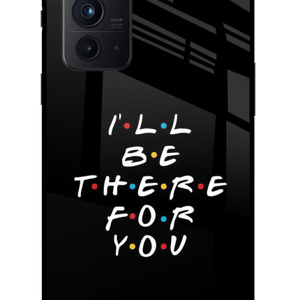 I'll Be There For You Oneplus 9RT Glass Case