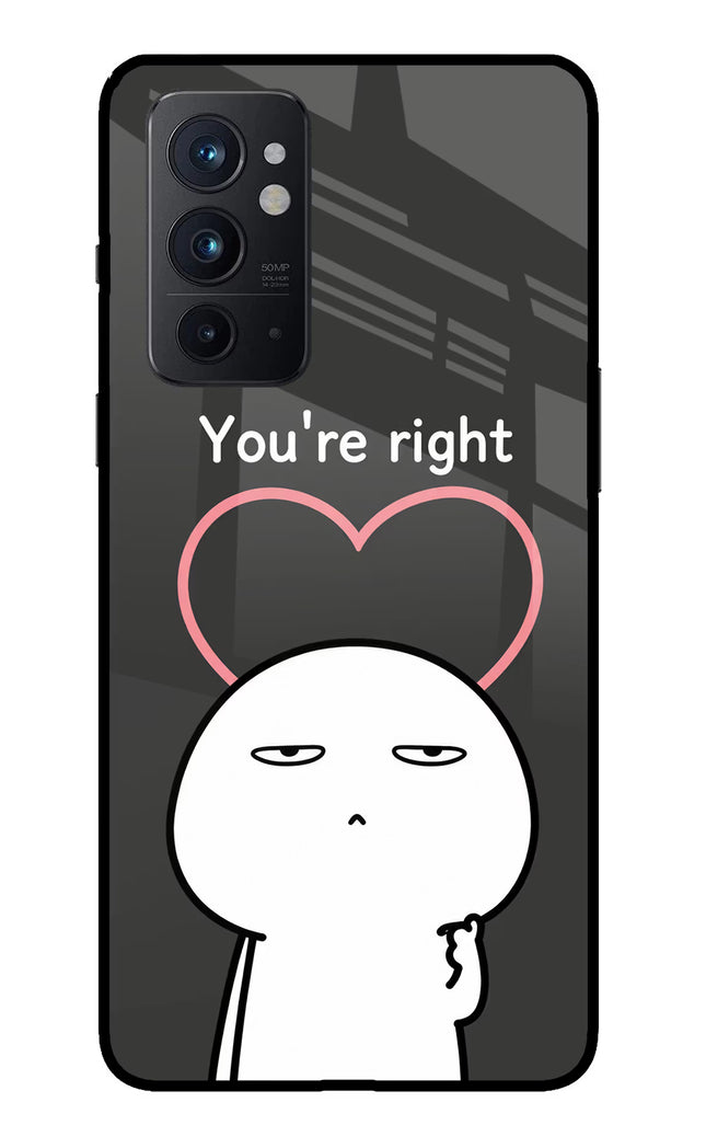 You're Right Oneplus 9RT Glass Case