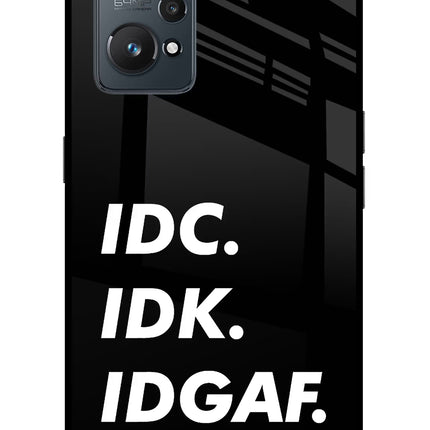 Idc Idk Idgaf Realme GT NEO 2/Neo 3T Glass Case