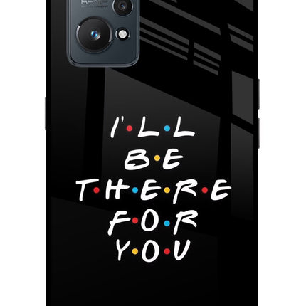 I'll Be There For You Realme GT NEO 2/Neo 3T Glass Case