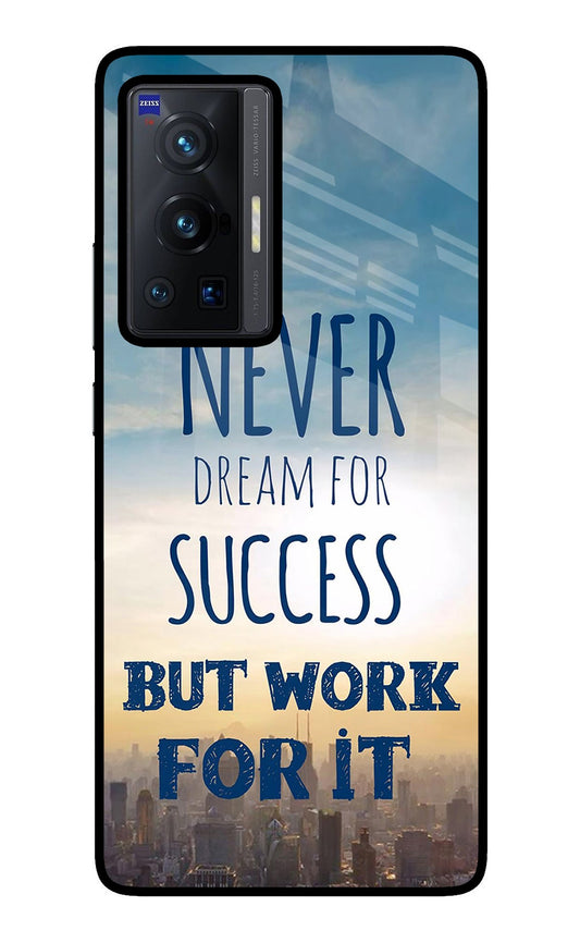 Never Dream For Success But Work For It Vivo X70 Pro Glass Case