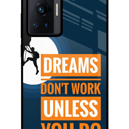 Dreams Don’T Work Unless You Do Vivo X70 Pro Glass Case