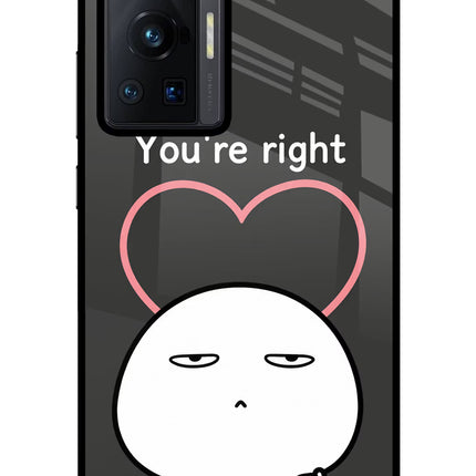 You're Right Vivo X70 Pro Glass Case