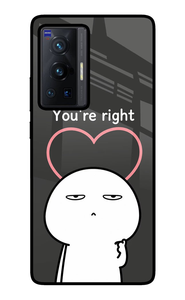You're Right Vivo X70 Pro Glass Case