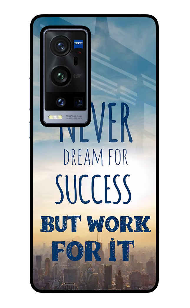 Never Dream For Success But Work For It Vivo X60 Pro+ Glass Case Back Cover by Casekaro