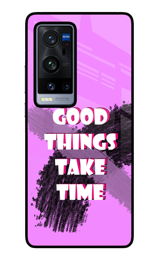 Good Things Take Time Vivo X60 Pro+ Glass Case