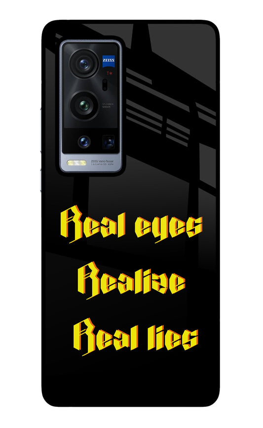 Real Eyes Realize Real Lies Vivo X60 Pro+ Glass Case