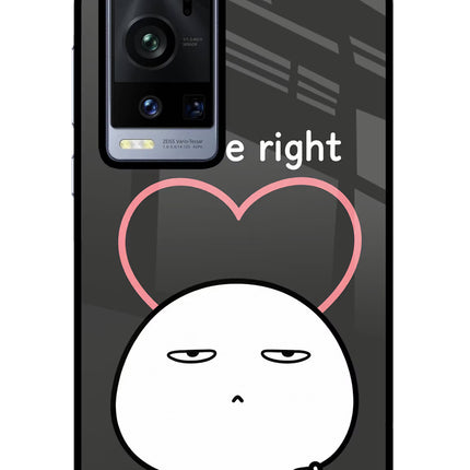 You're Right Vivo X60 Pro+ Glass Case