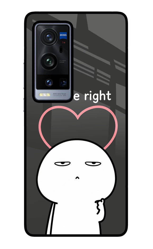 You're Right Vivo X60 Pro+ Glass Case