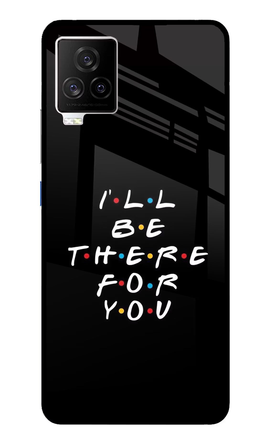 I'll Be There For You iQOO 7 Legend 5G Glass Case Back Cover by Casekaro