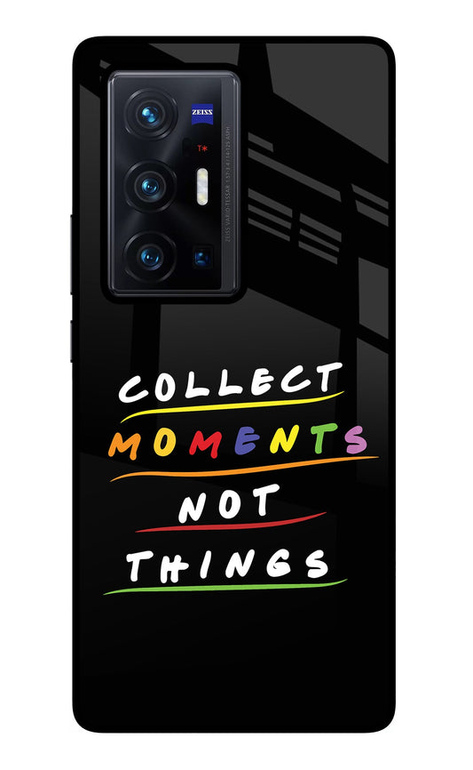 Collect Moments Not Things Vivo X70 Pro+ Glass Case