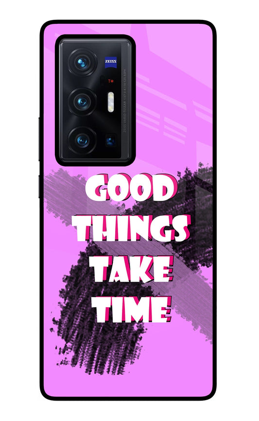 Good Things Take Time Vivo X70 Pro+ Glass Case