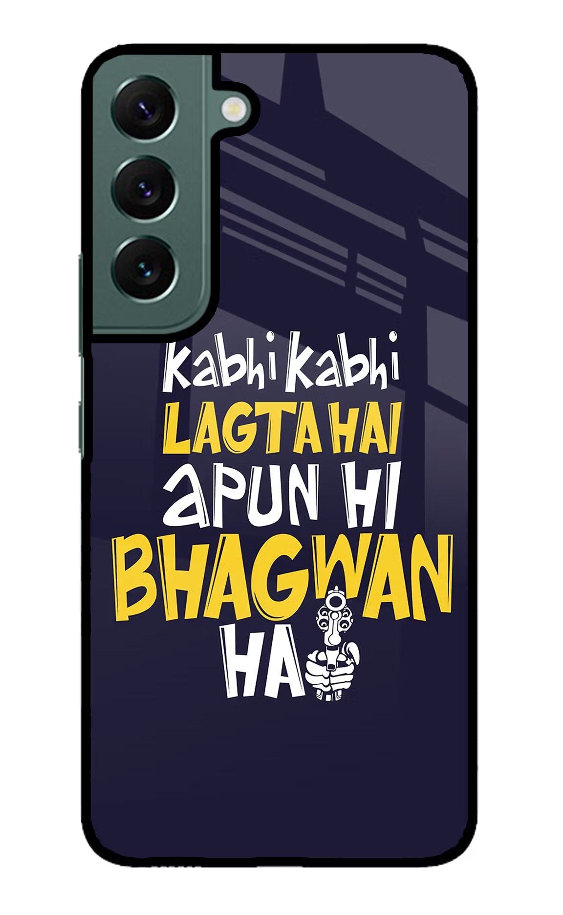 Kabhi Kabhi Lagta Hai Apun Hi Bhagwan Hai Samsung S22 Glass Case Back Cover by Casekaro
