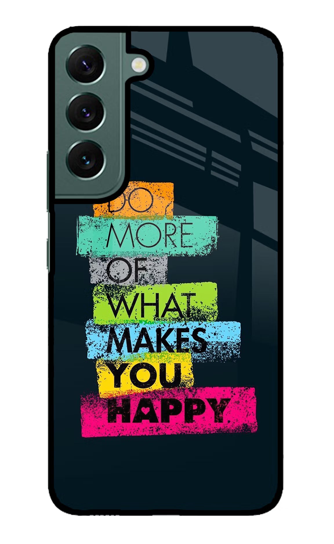 Do More Of What Makes You Happy Samsung S22 Glass Case Back Cover by Casekaro